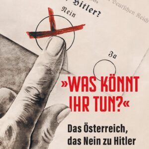 Buchcover von Jean Sévillia mit dem Titel „Adolf Hitler? Nein. Was könnt ihr tun? Das Österreich, das Nein zu Hitler sagte. 1930–1945“. Zu sehen ist eine gezeichnete Hand, die ein rotes Kreuz in einem Wahlkreis markiert. Der Hintergrund zeigt historische deutschsprachige Dokumente. Verlagssignet Amalthea unten rechts.