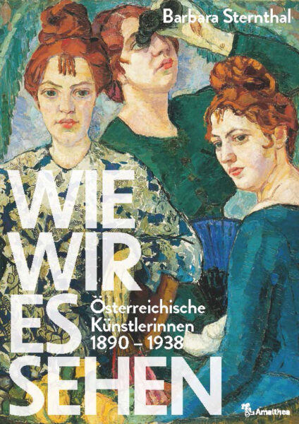 Das Buchcover von Barbara Sternthal "Wie wir es sehen" zeigt ein grünes Gemälde dreier Frauen. Die erste Frau blickt trotzig in Richtung des Betrachters oder der Betrachterin, die zweite leicht daran vorbei und die dritte mit einem Fernglas nach oben. Der Titel "Wie wir es sehen" ist groß, weiß und leicht transparent in der linken unteren Ecke platziert. In kleinerer, weißer Schrift ist in der unteren Hälfte der Untertitel "Österreichische Künstlerinnen 1890 – 1938" zu sehen. In der rechten oberen Ecke ist der Name der Autorin "Barbara Sternthal" abgebildet.